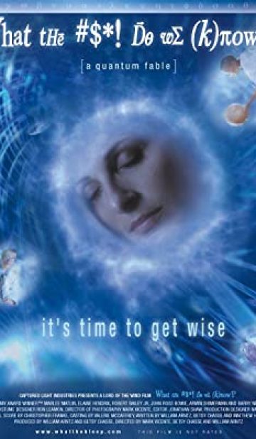 What the #$*! Do We (K)now!?